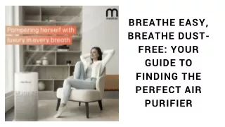 Breathe Easy, Breathe Dust-Free Your Guide to Finding the Perfect Air Purifier