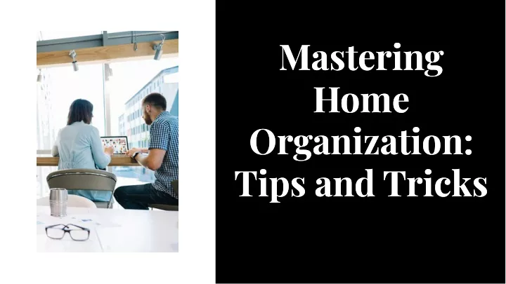 mastering home organization tips and tricks tips