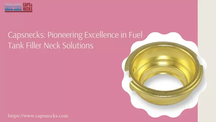 capsnecks pioneering excellence in fuel tank