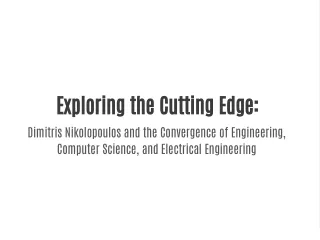 Innovative Frontiers: Dimitris Nikolopoulos and the Convergence of Engineering, Computer Science, and Electrical Enginee
