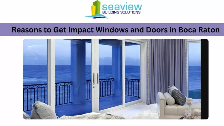 reasons to get impact windows and doors in boca