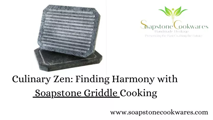 culinary zen finding harmony with soapstone