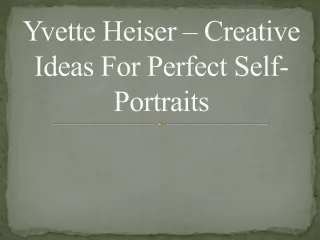 Yvette Heiser – Creative Ideas For Perfect Self-Portraits