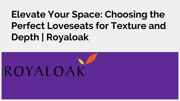 elevate your space choosing the perfect loveseats for texture and depth royaloak