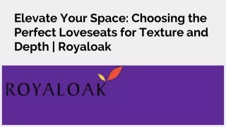 Elevate Your Space_ Choosing the Perfect Loveseats for Texture and Depth _ Royaloak