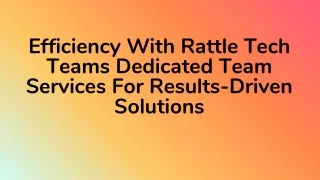 Efficiency With Rattle Tech Teams Dedicated Team Services For Results-Driven Solutions