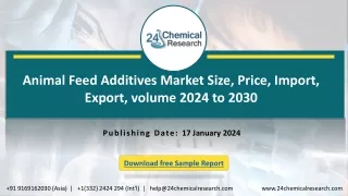 Animal Feed Additives Market Size, Price, Import, Export, volume 2024 to 2030