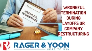 WRONGFUL TERMINATION DURING LAYOFFS OR COMPANY RESTRUCTURING