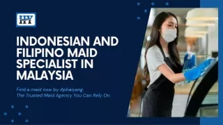 Indonesian and  Filipino Maid Specialist in malaysia