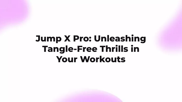 jump x pro unleashing tangle free thrills in your