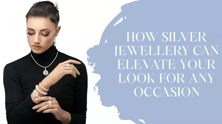 how silver jewellery can elevate your look