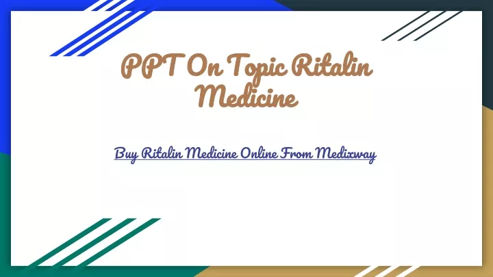 ppt on topic ritalin medicine