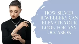 How Silver Jewellery Can Elevate Your Look for Any Occasion