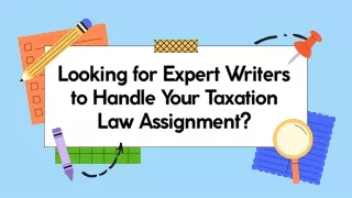 Looking for Expert Writers to Handle Your Taxation Law Assignment?
