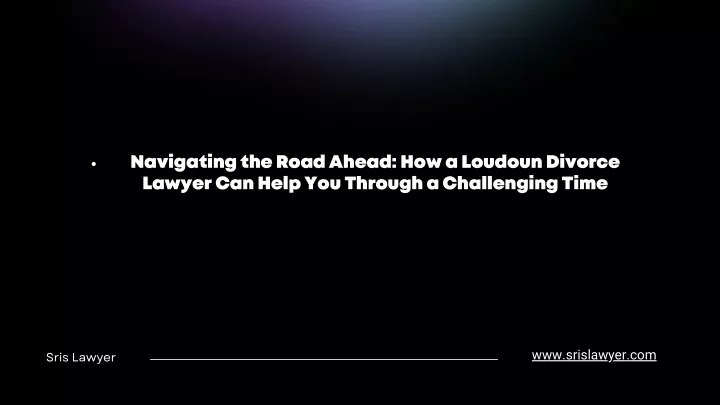 navigating the road ahead how a loudoun divorce