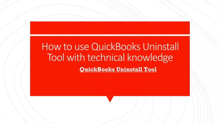 how to use quickbooks uninstall tool with technical knowledge