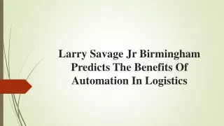 Larry Savage Jr Birmingham Predicts The Benefits Of Automation In Logistics