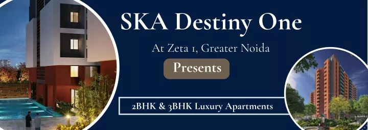 ska destiny one at zeta 1 greater noida presents