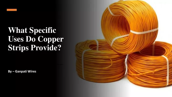 what specific uses do copper strips provide