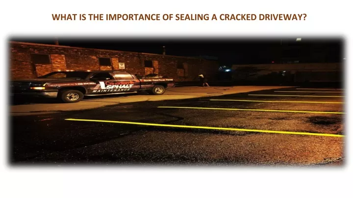 what is the importance of sealing a cracked