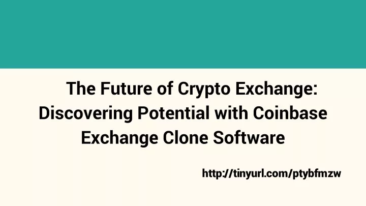 the future of crypto exchange discovering potential with coinbase exchange clone software