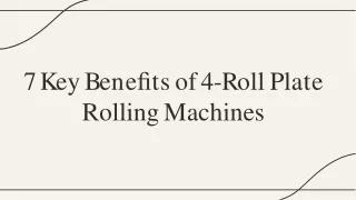 7 Key Benefits of 4-Roll Plate Rolling Machines