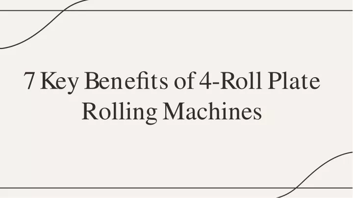 7 k e y b e n e t s o f 4 r o l l p l a t e rolling machines