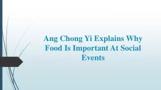 Ang Chong Yi Explains Why Food Is Important At Social Events