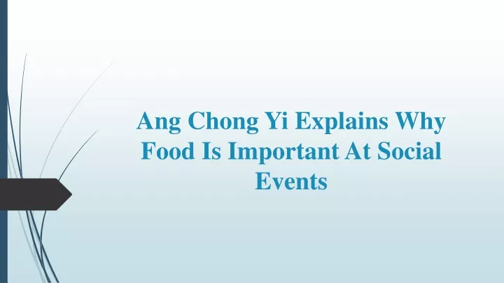 ang chong yi explains why food is important at social events