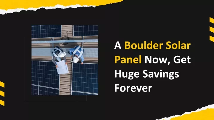 a boulder solar panel now get huge savings forever