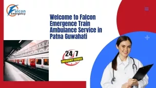 Gain Falcon Emergency Train Ambulance Services in Patna and Guwahati for Significant Patient Rehabilitation
