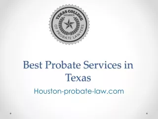 Best Probate Services in Texas - www.houston-probate-law.com
