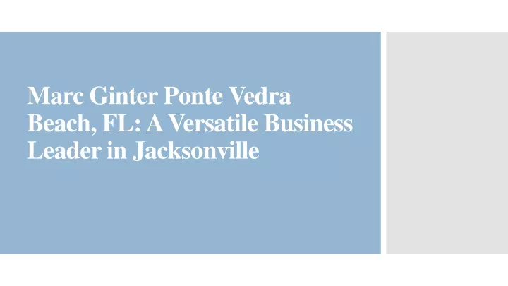 marc ginter ponte vedra beach fl a versatile business leader in jacksonville