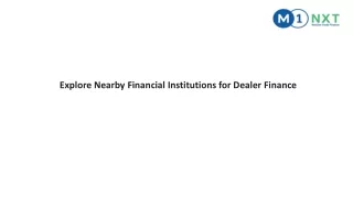 Explore Nearby Financial Institutions for Dealer Finance.
