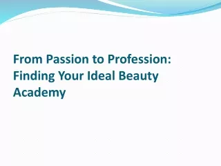 From Passion to Profession: Finding Your Ideal Beauty Academy