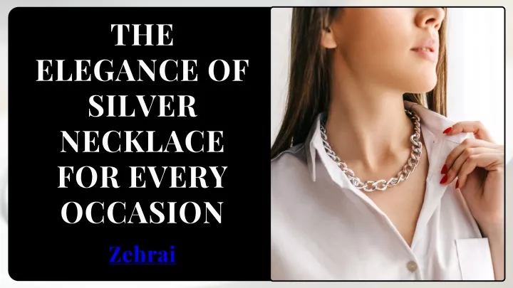 the elegance of silver necklace for every occasion