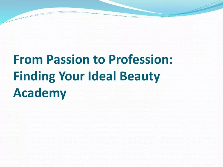 from passion to profession finding your ideal beauty academy