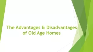 The Advantages & Disadvantages of Old Age Homes