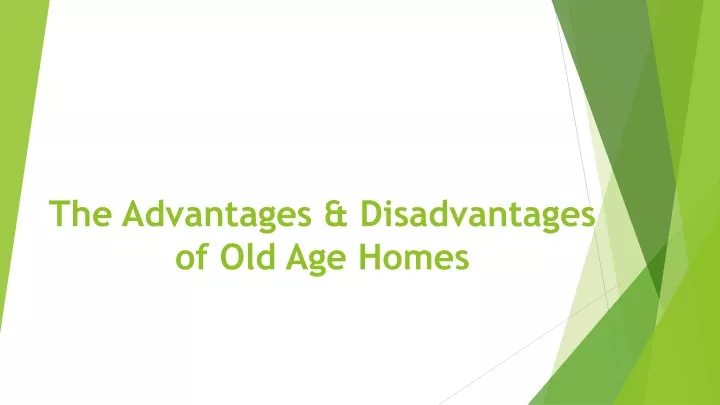 the advantages disadvantages of old age homes