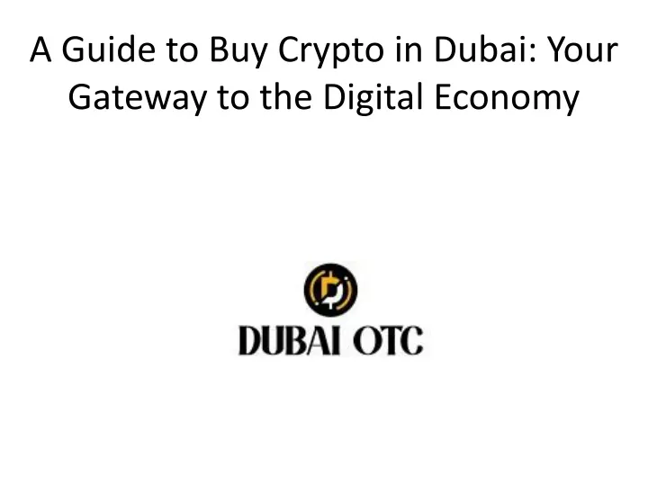 a guide to buy crypto in dubai your gateway to the digital economy