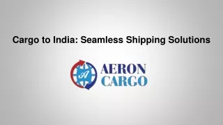 Cargo to India: Seamless Shipping Solutions