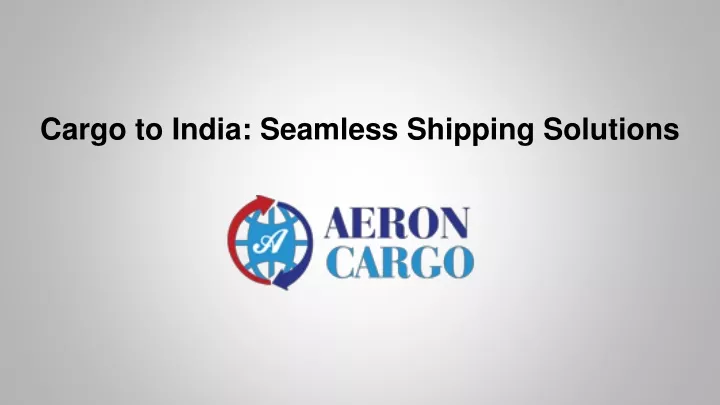 cargo to india seamless shipping solutions