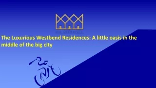 The Luxurious Westbend Residences: A little oasis in the middle of the big city