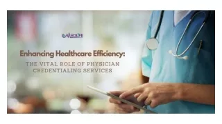 Enhancing Healthcare Efficiency The Vital Role Of Physician Credentialing Services