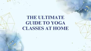 the ultimate guide to yoga classes at home
