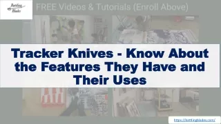 Tracker Knives - Know About the Features They Have and Their Uses