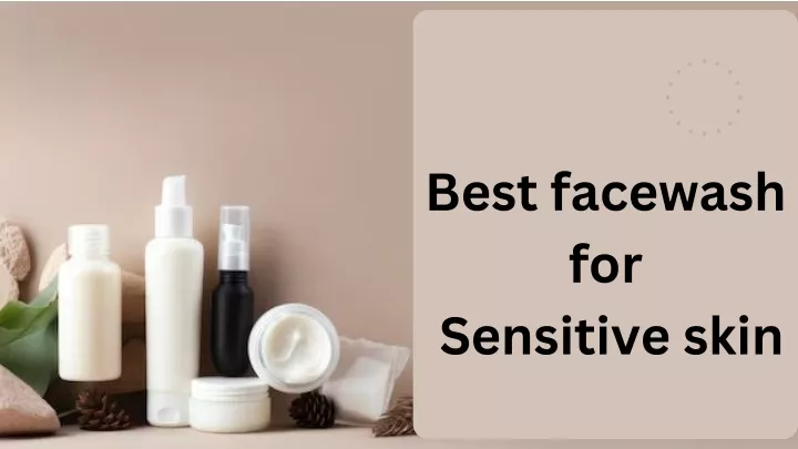 best facewash for sensitive skin