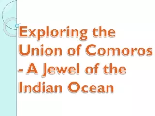 Exploring the Union of Comoros - A Jewel of the Indian Ocean