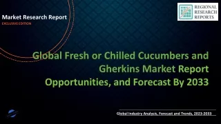 Fresh or Chilled Cucumbers and Gherkins Market Growth Scenario 2033