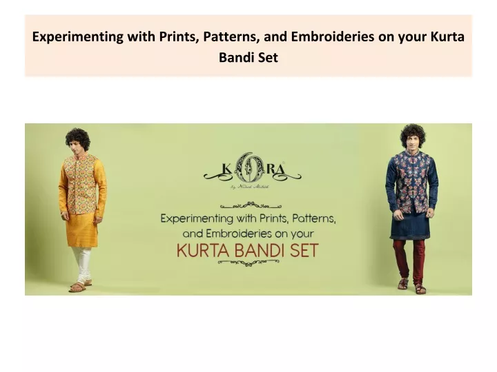 experimenting with prints patterns and embroideries on your kurta bandi set
